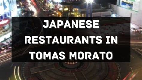 10 Japanese Restaurants to Try in Tomas Morato .